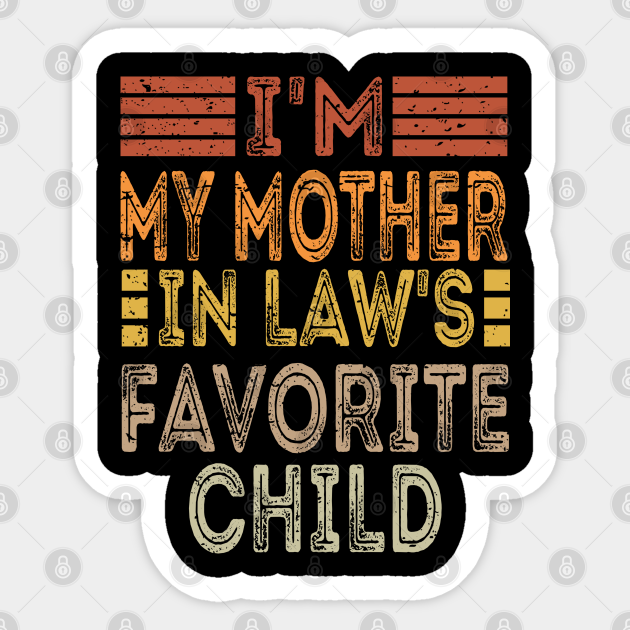 I’m My Mother in Laws Favorite Child Shirt Vintage Parent Mom in Law